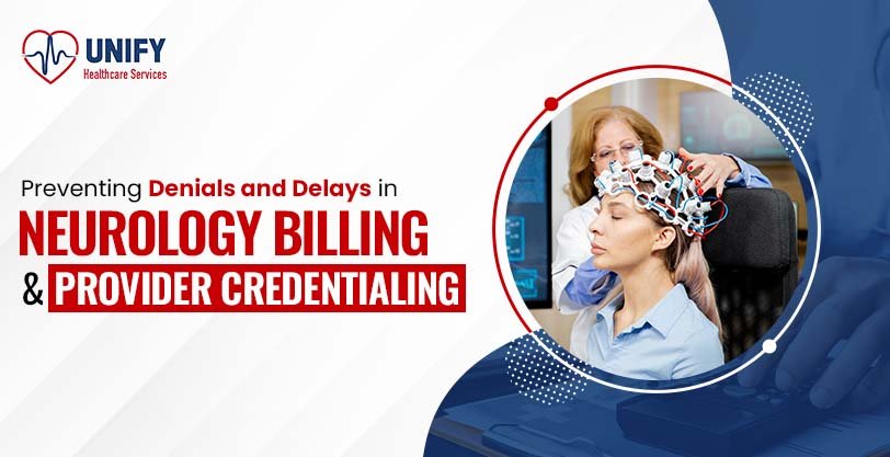 Preventing Denials and Delays in Neurology Billing and Provider Credentialing