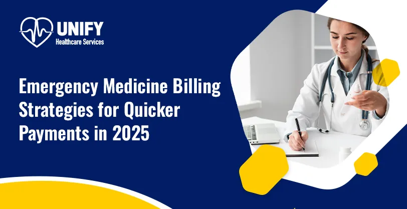 Emergency Medicine Billing Strategies for Quicker Payments in 2025